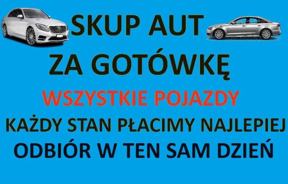 Skup Aut Za GOTÓWKE!!! Płacimy Najlepiej - Dojazd tego samego dnia