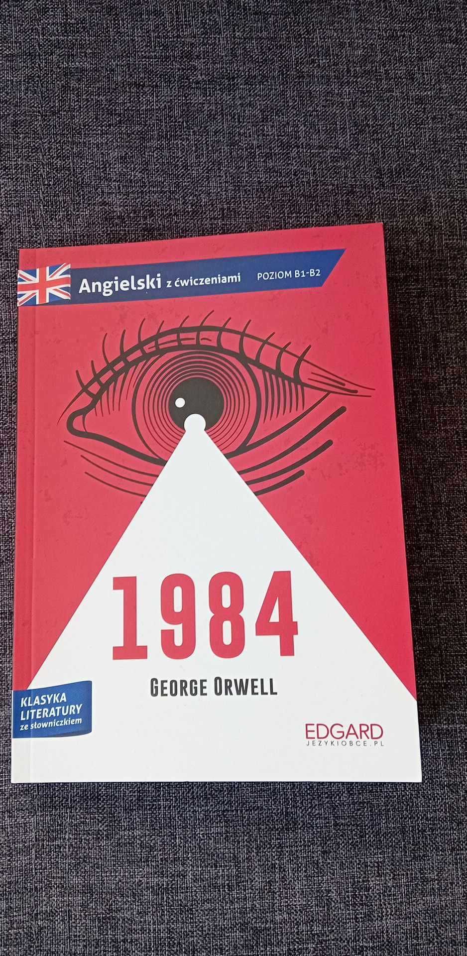 Angielski z ćwiczeniami B1-B2. 1984 George Orwell