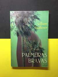 William Faulkner - Palmeiras Bravas