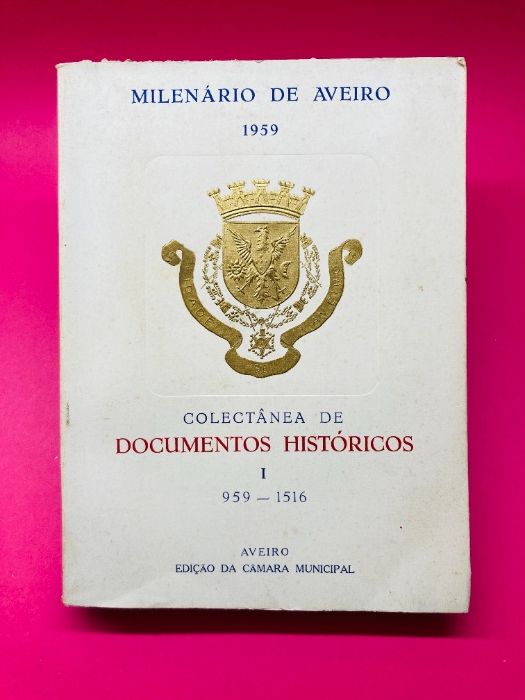 Colectânea de Documentos Históricos I - 959/1516 - Autores Vários