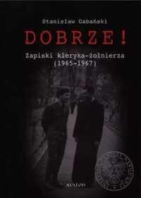 Dobrze! Zapiski kleryka - żołnierza (1965 - 1967) - Stanisław Gabańsk