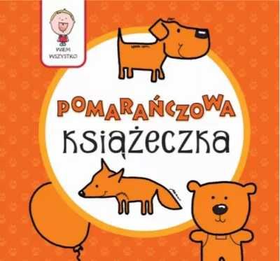 Wiem wszystko - Pomarańczowa Książeczka - Joanna Babula