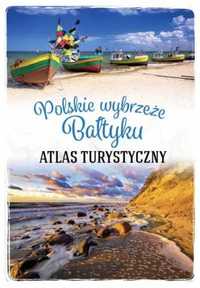 Polskie wybrzeże Bałtyku. Atlas turystyczny - praca zbiorowa