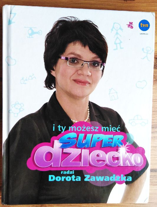 I ty możesz mieć super dziecko Dorota Zawadzka poradnik wychowanie