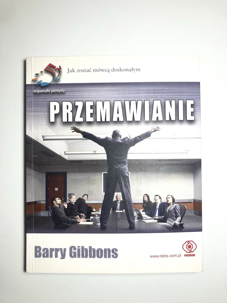 Przemawianie - jak zostać mówcą doskonałym Barry Gibbons