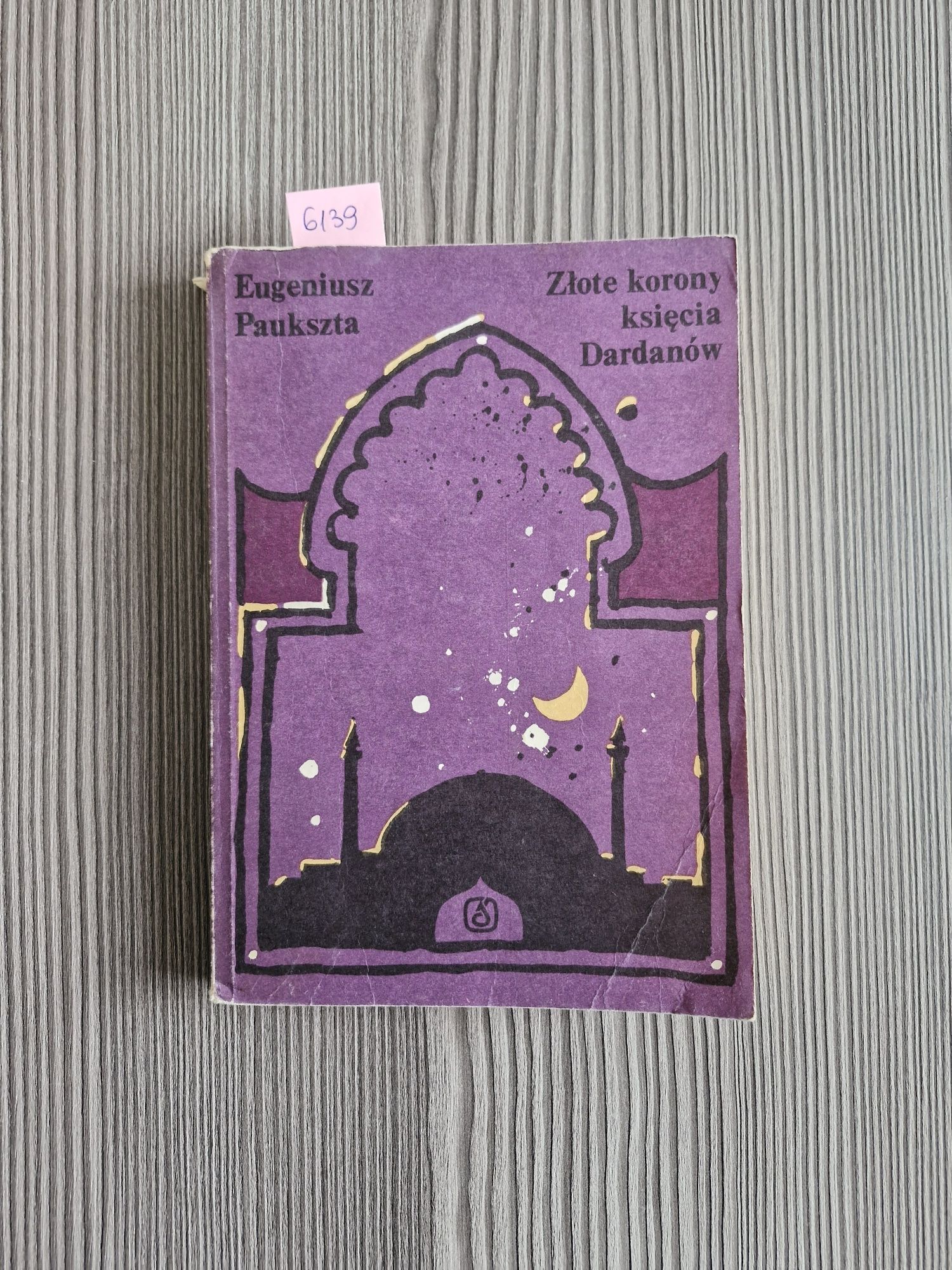 6139. "Złote korony księcia Dardanów" Eugeniusz Paukszta