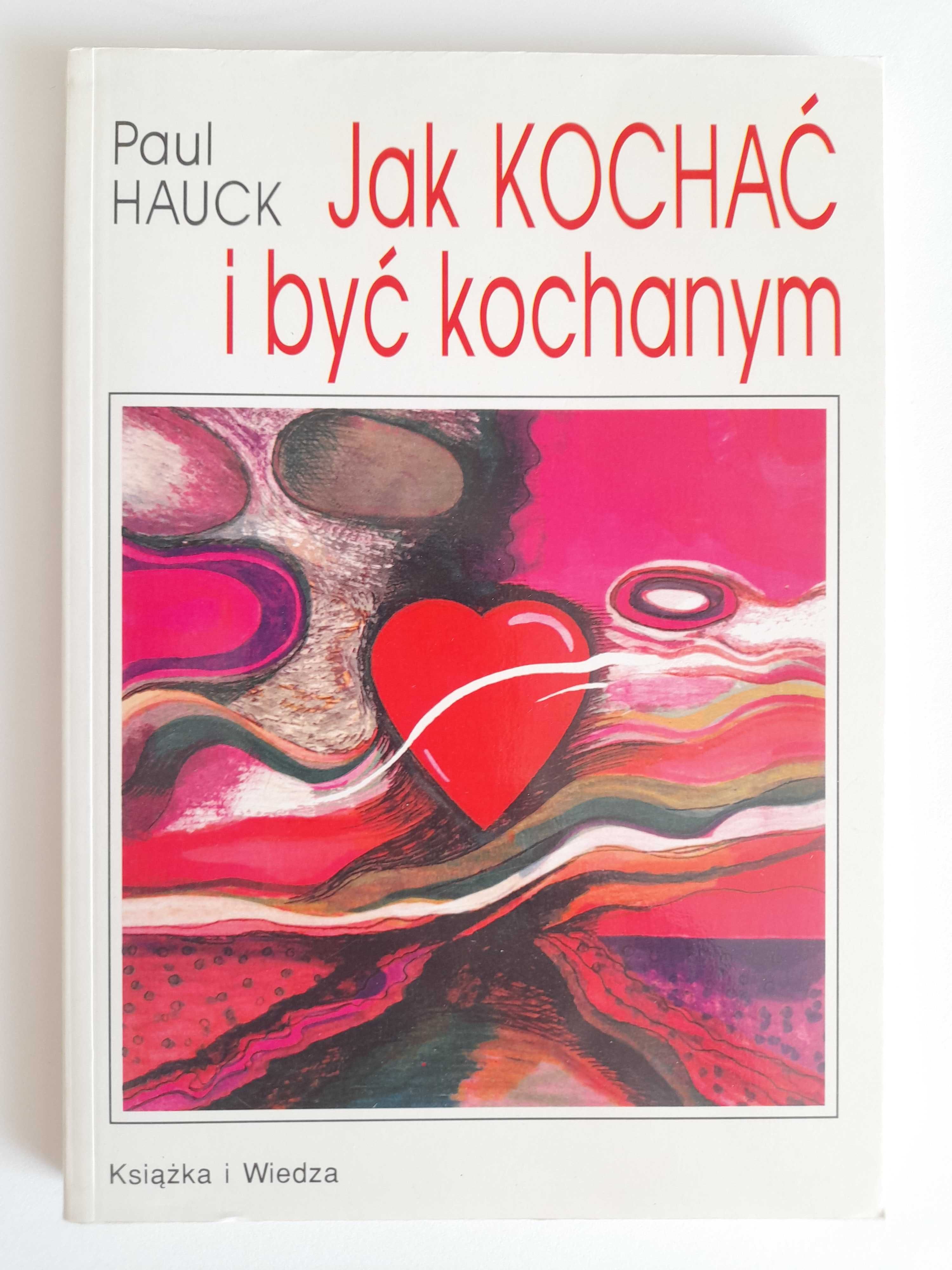 Jak kochać i być kochanym - PAUL HAUCK