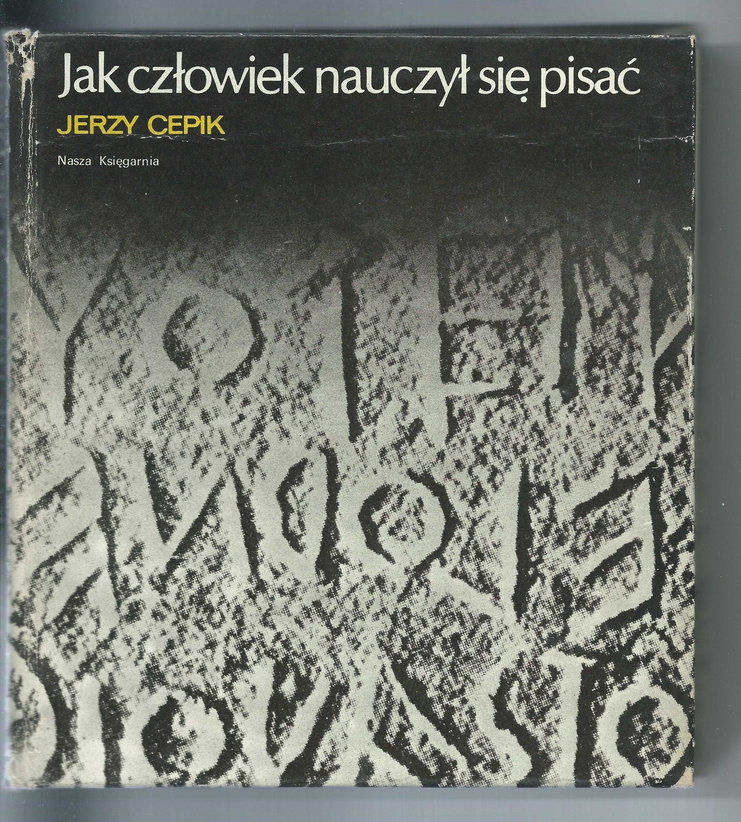 Jak człowiek nauczył się pisać - J. Cepik