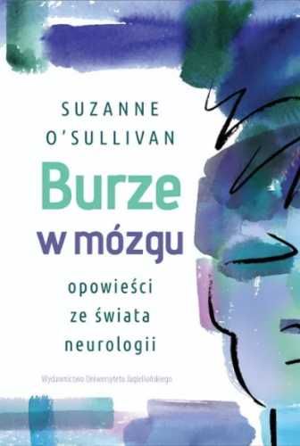 Burze w mózgu. Opowieści ze świata neurologii - Suzanne O'Sullivan