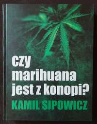 Czy marihuana jest z konopi? Kamil Sipowicz