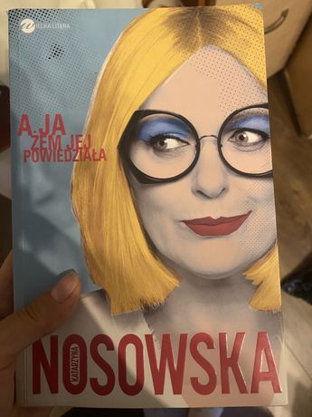 „A ja żem jej powiedziała” Kasia Nosowska