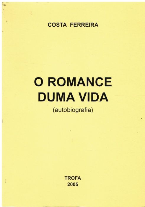 9646 O Romance de uma Vida (Autobiografia) por Costa Ferreira