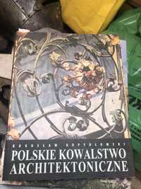 „Polskie kowalstwo architektoniczne” Kopydłowski Bagusław poradnik ksi