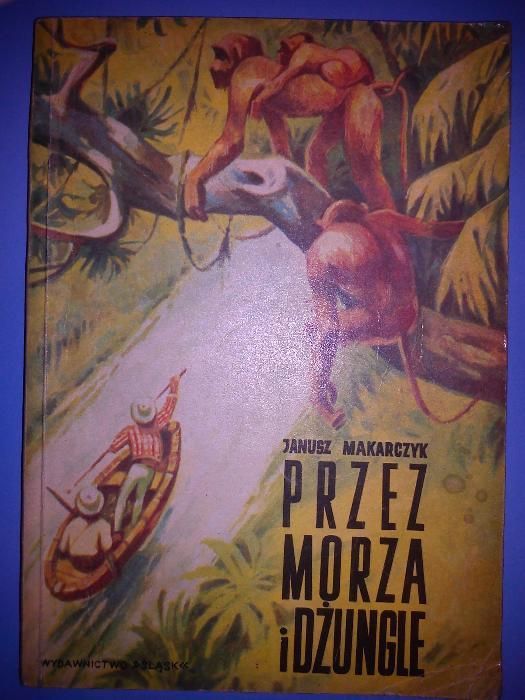 Przez morza i dżungle Janusz Makarczyk