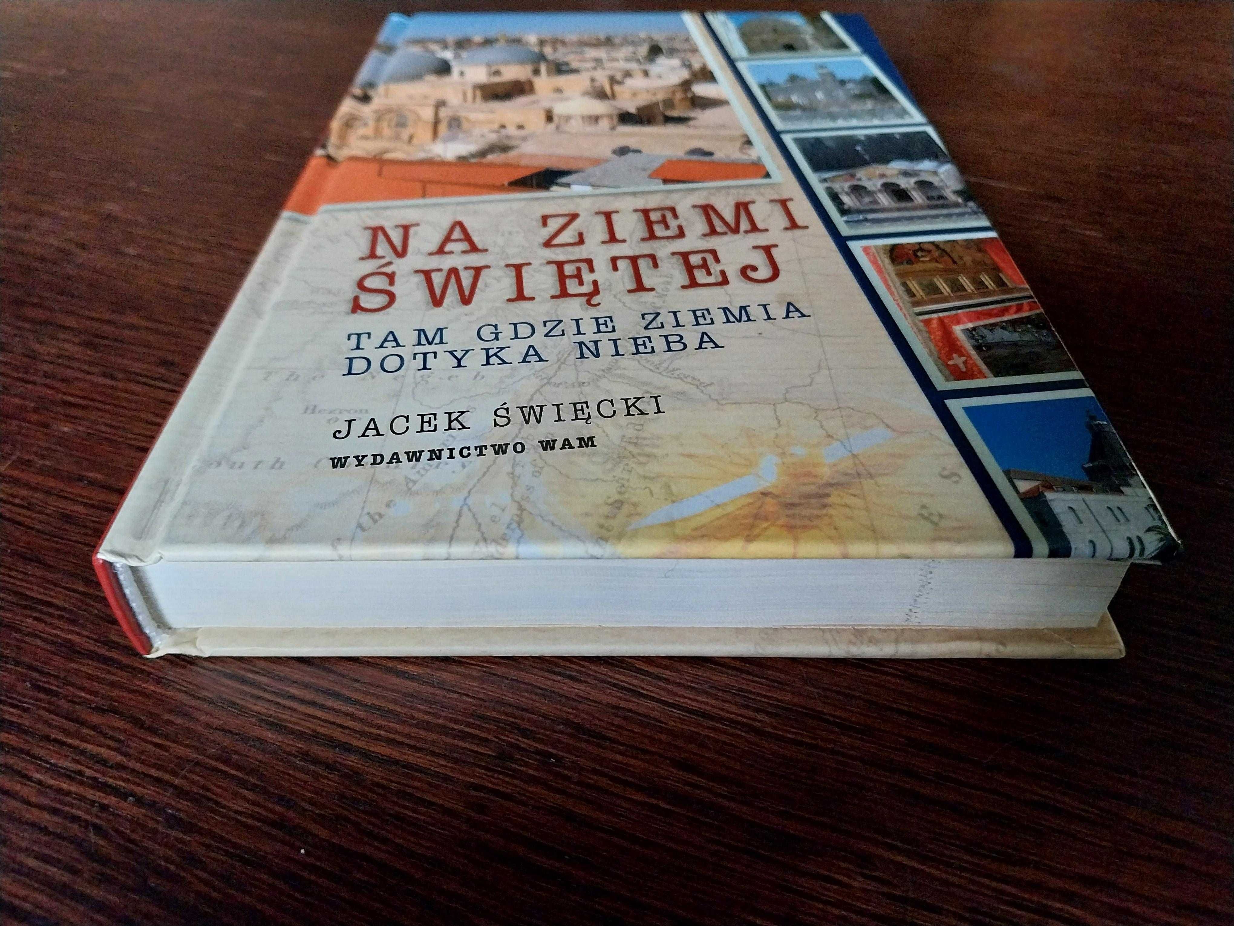 Jacek Święcki – Na Ziemi Świętej. Tam gdzie ziemia dotyka nieba