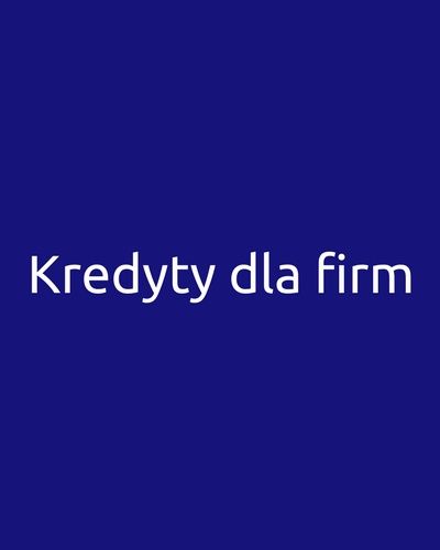 POŻYCZKI KREDYTY Kredyt Konsolidacja Pożyczja DLA FIRM bez ZUS US