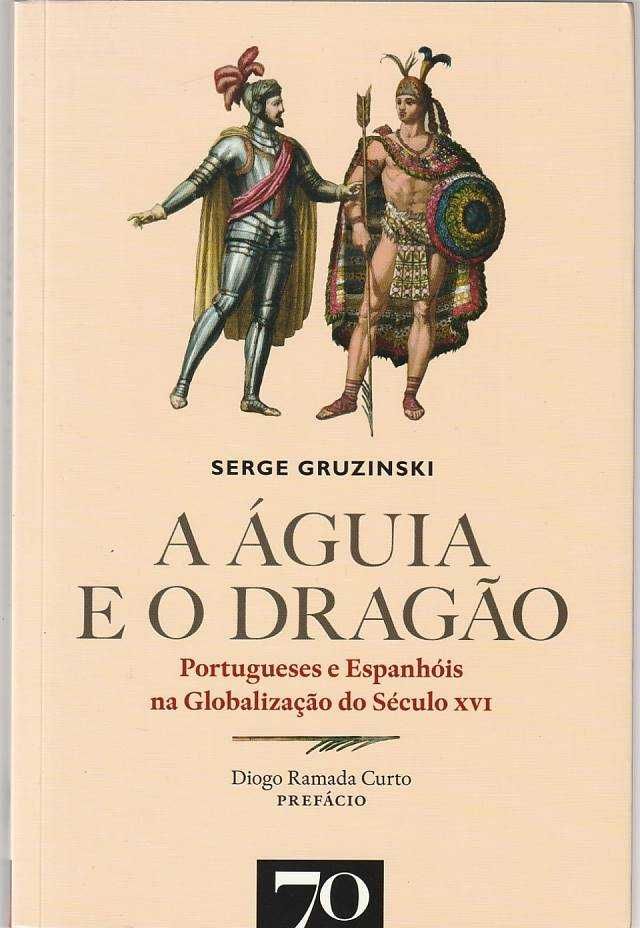 A Águia e o Dragão-Serge Gruzinski-Edições 70