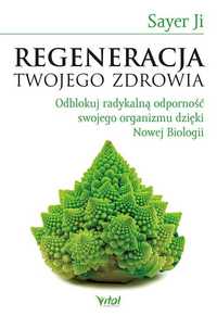 Regeneracja Twojego zdrowia. Odblokuj radykalną 
Autor: Sayer Ji