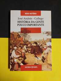 José Andrés - Gallego: História da gente pouco importante