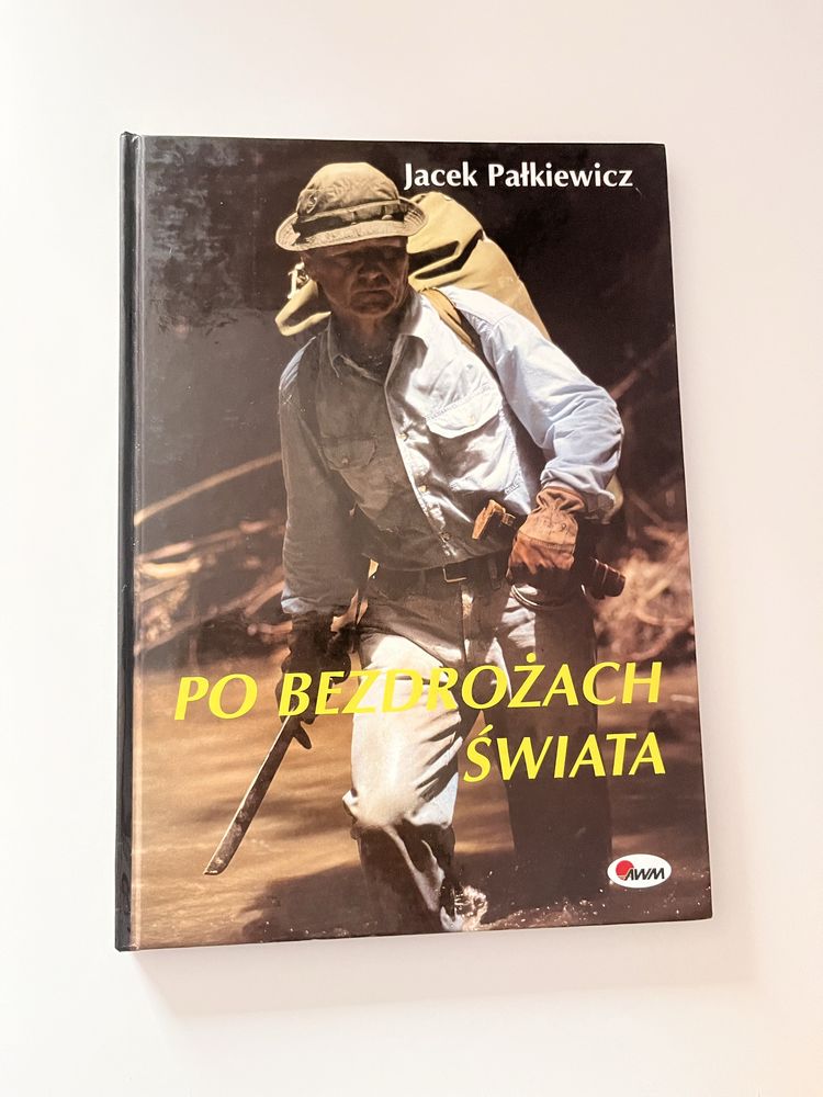 Książka Jacek Pałkiewicz „Po bezdrożach świata”