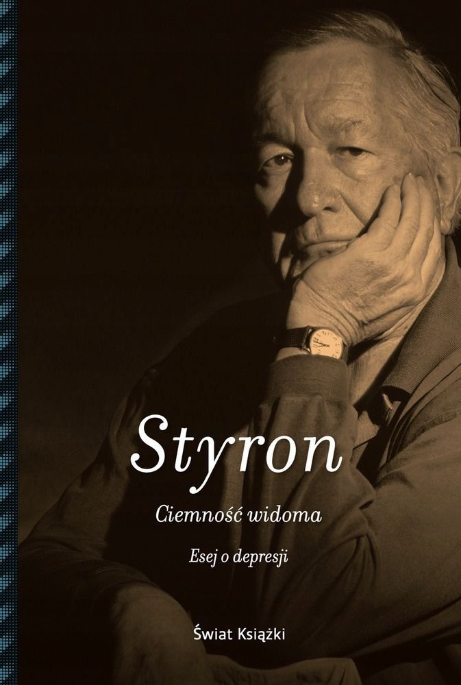 Ciemność Widoma. Esej O Depresji William Styron