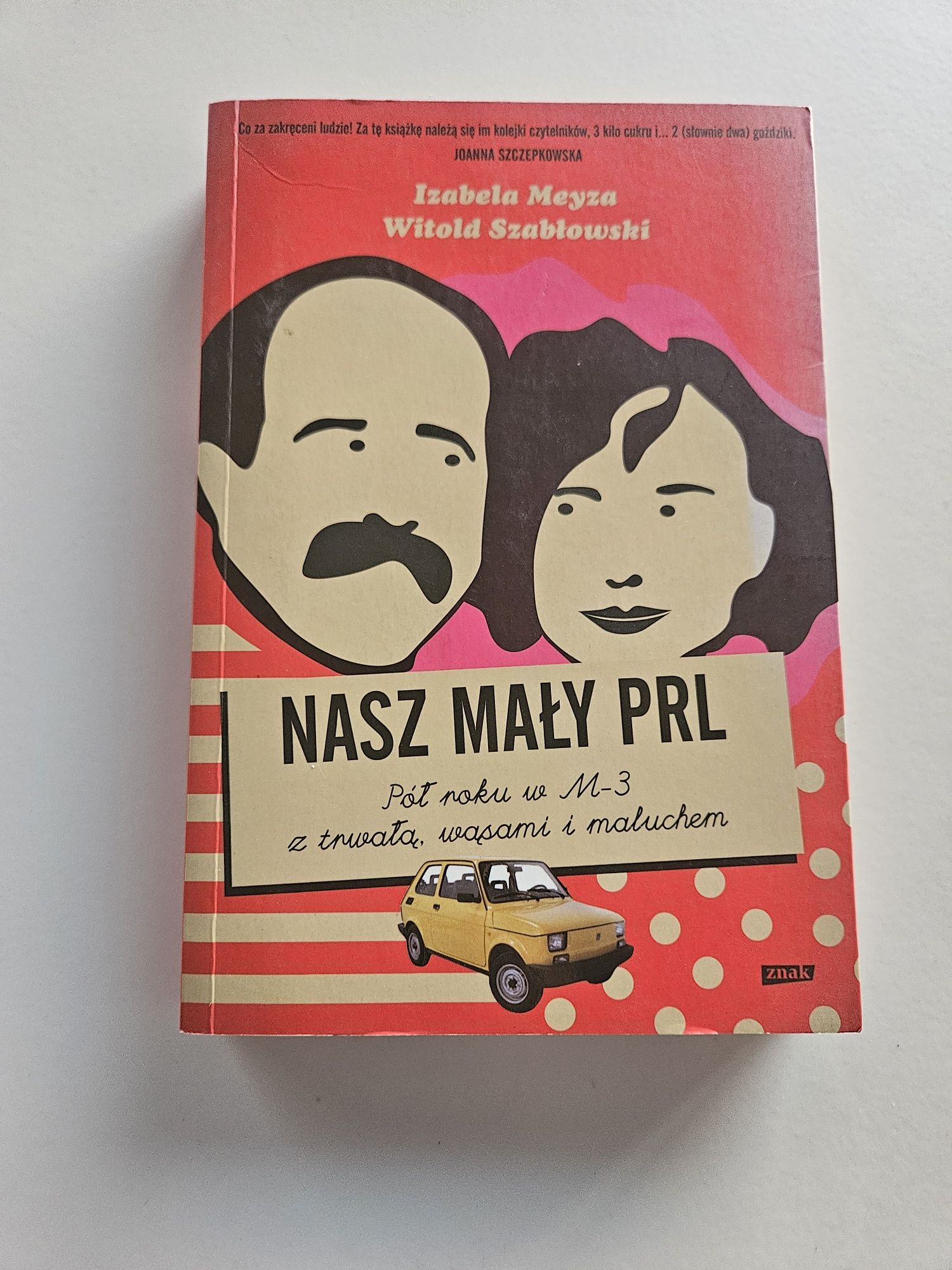 Książka: Nasz Mały PRL Izabela Mezyna, Witold Szablowski