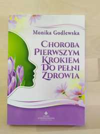 Choroba pierwszym krokiem do pełni zdrowia - Monika Godlewska