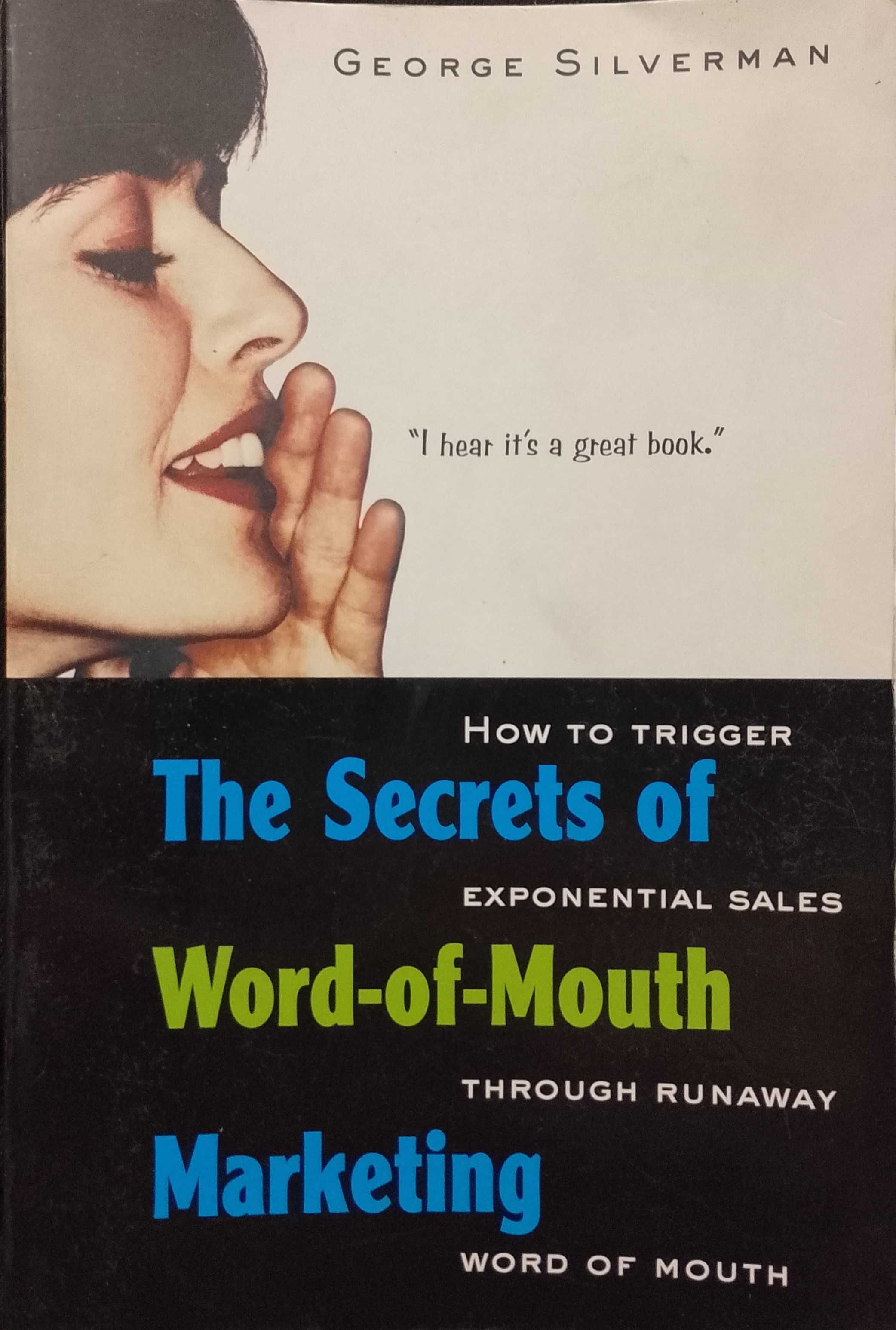 The Secrets of Word-of-Mouth Marketing - George Silverman