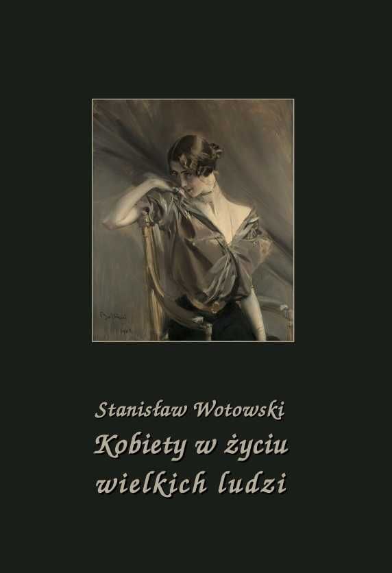 Kobiety w życiu wielkich ludzi - Stanisław Wotowski