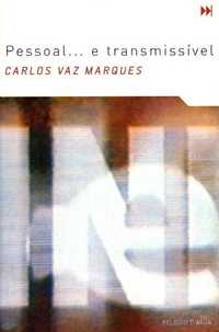 Carlos Vaz Marques «Pessoal … e Transmissível»