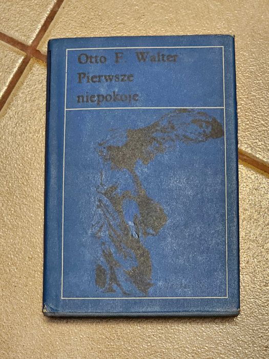 Otto F.Walter - Pierwsze niepokoje - książka