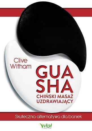 Gua Sha chiński masaż uzdrawiający
Autor: Clive Witham