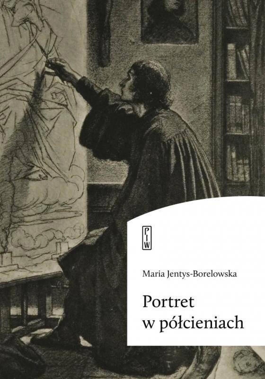 Portret w półcieniach Piw Maria Jentys-Borelowska Rok wydania: 2022,
