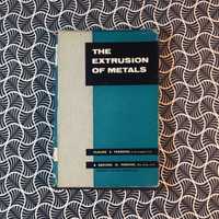 The Extrusion of Metals - Claude E. Pearson & Redvers N. Parkins