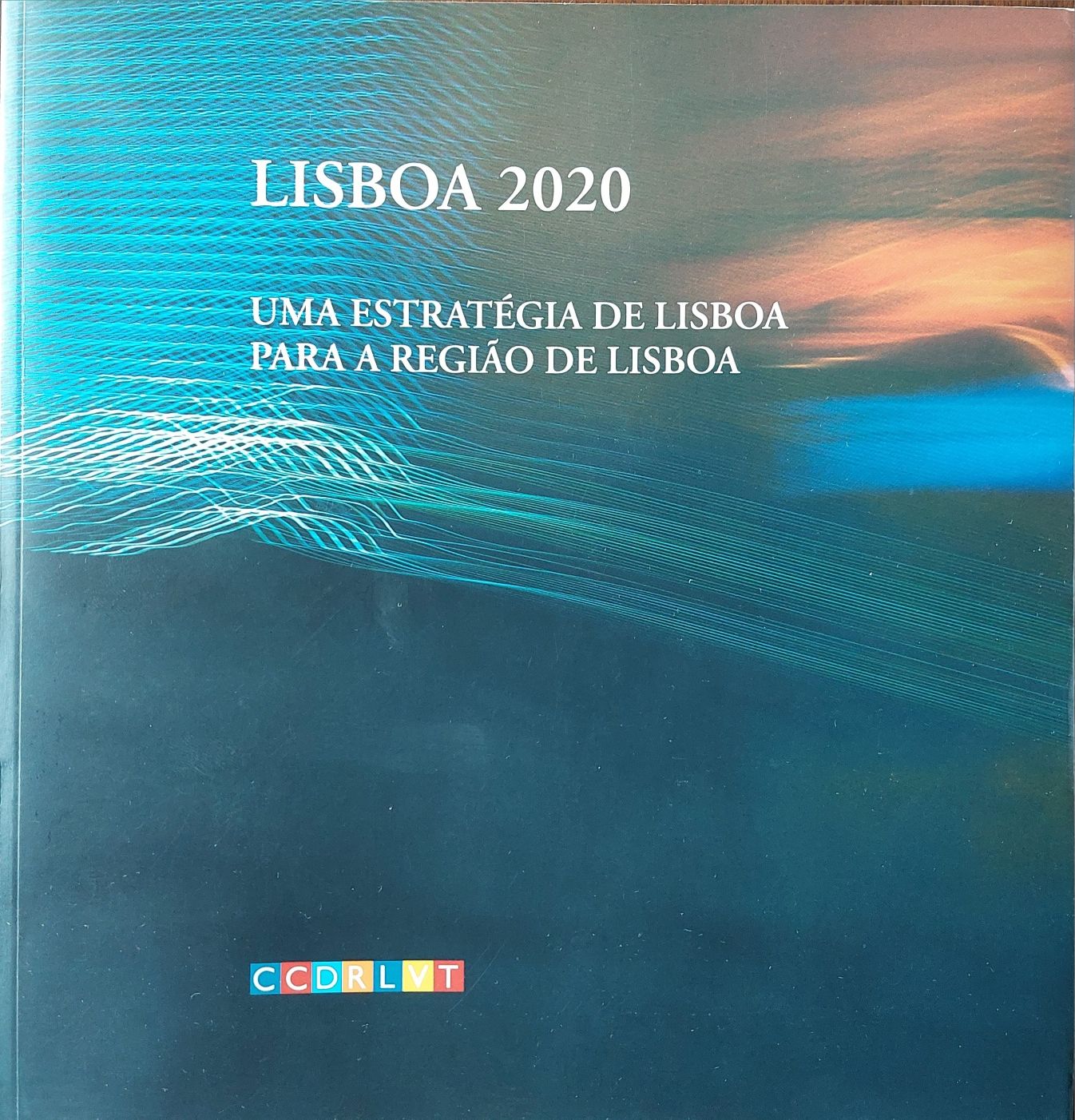 Livro "LISBOA 2020" - Uma Estratégia de Lisboa para a Região de Lisboa