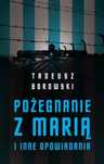 Pożegnanie Z Marią  Tadeusz Borowski