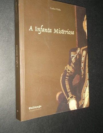 Vilela (Carlos);A Infanta Misteriosa-D.Maria