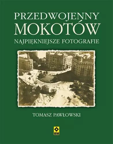 Przedwojenny Mokotów. Najpiękniejsze fotografie. RM