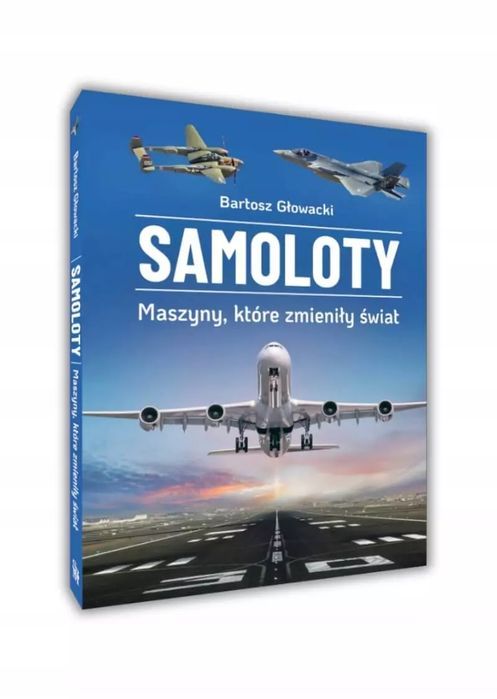 Samoloty. Maszyny, Które Zmieniły Świat Bartosz Głowacki Nowa