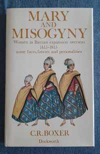 C.R.Boxer: Mary and Misogyny Women in Iberian Expansion Overseas. Raro