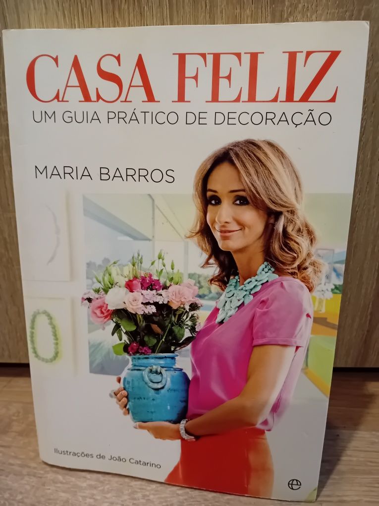 CASA FELIZ Um guia prático de decoração- Maria Barros