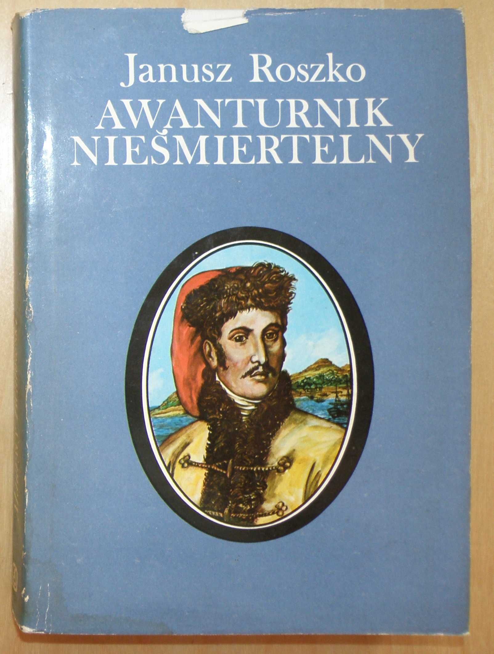 Janusz Roszko - Awanturnik nieśmiertelny - Maurycy Beniowski