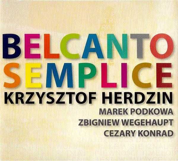 Krzysztof Herdzin. Belcanto Semplice CD (Nowa w folii)
