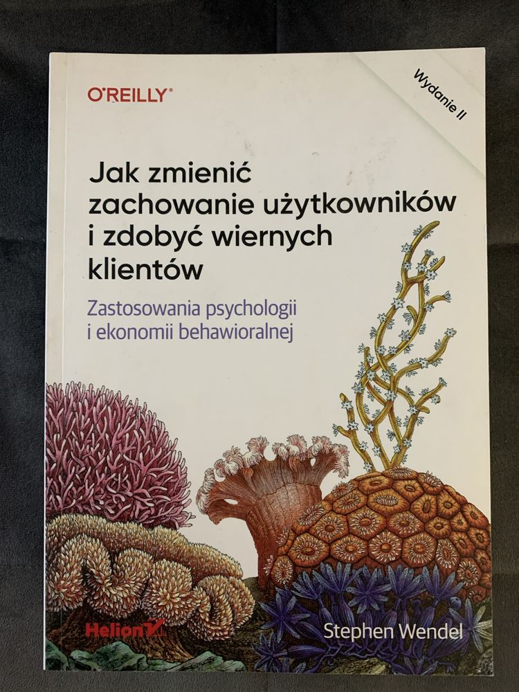 Jak zmienić zachowanie użytkowników i zdobyć wiernych klientów wyd. II