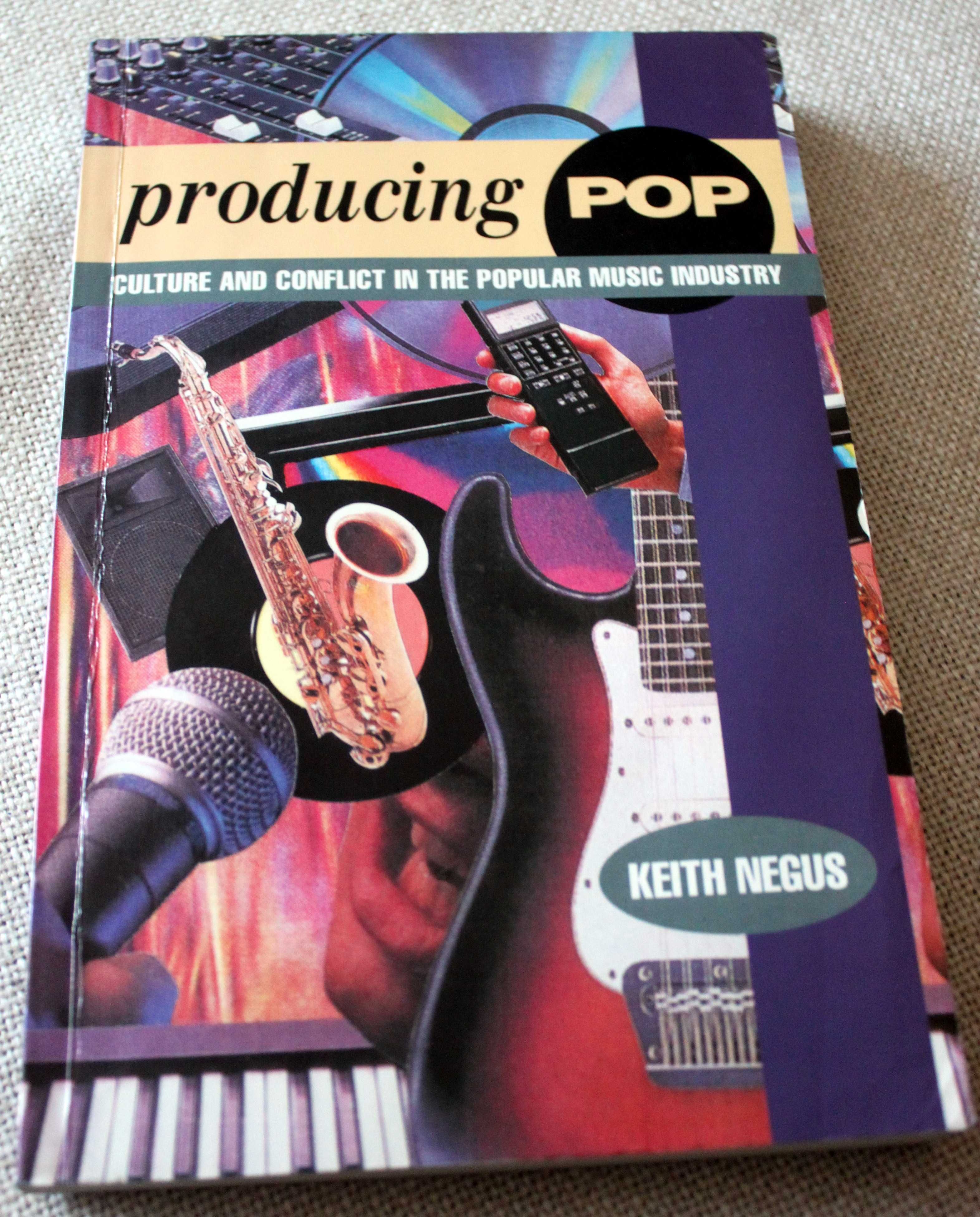 Producing Pop: Culture and Conflict in Popular Music Industry