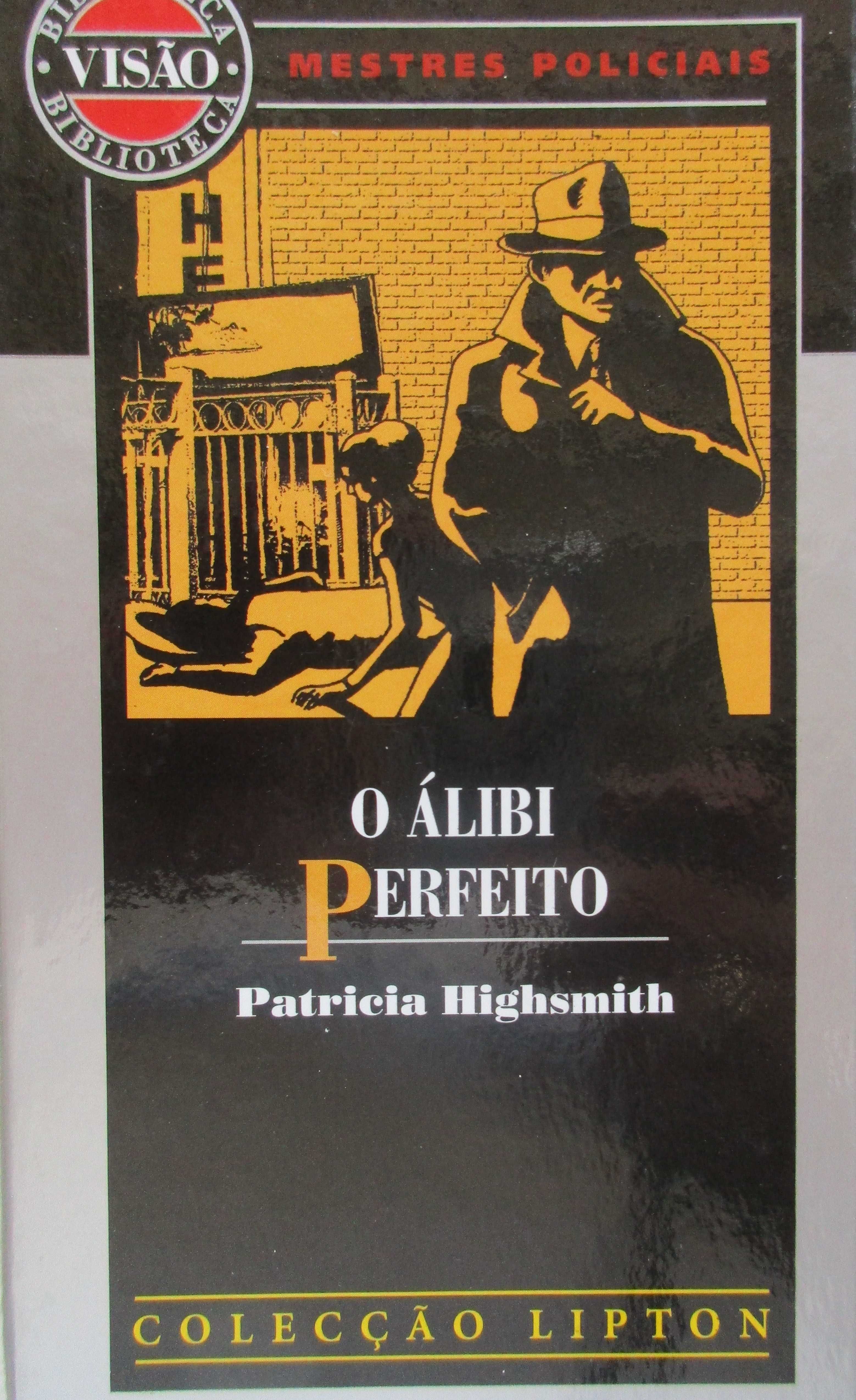 Patricia Highsmith - - - O Alibi Perfeito - - - - - Livro