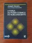 A Força do Poder Cósmico do Subconsciente de Joseph Murphy