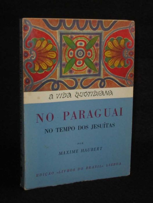 Livro A Vida Quotidiana no Paraguai no tempo dos Jesuítas