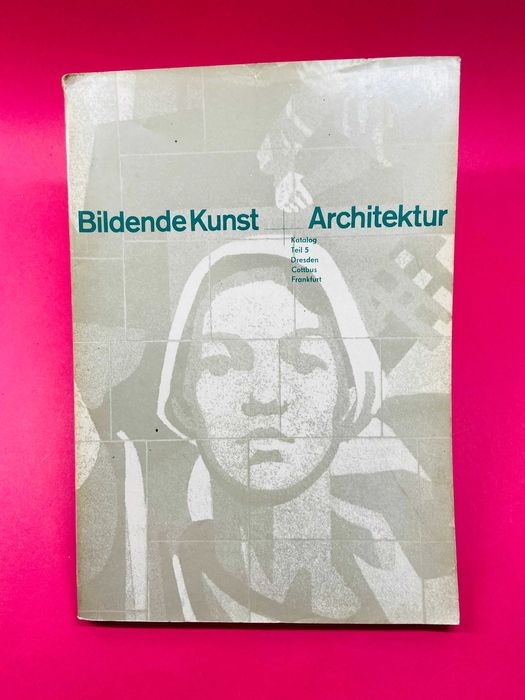 Bildende Kunst Architektur, Katalog Teil 5 Dresden Cottbus Frankfurt