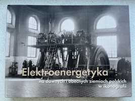 Album „Elektroenergetyka na dawnych i obecnych ziemiach polskich”